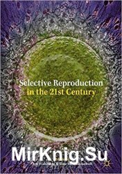 Selective Reproduction in the 21st Century