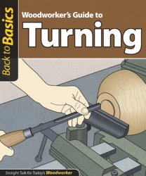 Woodworker's Guide to Turning: Straight Talk for Today's Woodworker