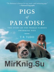 Pigs of Paradise. The Story of the World-Famous Swimming Pigs
