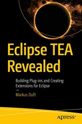 Eclipse TEA Revealed: Building Plug-ins and Creating Extensions for Eclipse