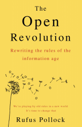 The Open Revolution: New rules for a new world