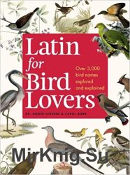 Latin for Bird Lovers: Over 3,000 Bird Names Explored and Explained