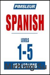 Pimsleur Spanish. Levels 1-5
