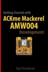 Getting Started with ACKme Mackerel AMW004 Development