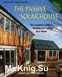 The Passive Solar House: The Complete Guide to Heating and Cooling Your Home
