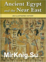 Ancient Egypt and the Near East: An Illustrated History