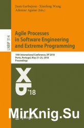 Agile Processes in Software Engineering and Extreme Programming 19th International Conference, XP 2018, Porto, Portugal, May 21–25, 2018, Proceedings