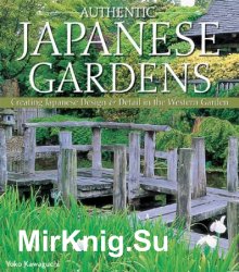 Authentic Japanese Gardens: Creating Japanese Design & Detail in Your Garden