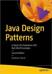 Java Design Patterns: A Hands-On Experience with Real-World Examples, 2nd Edition