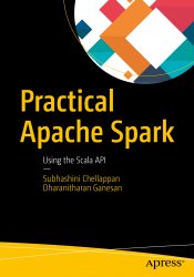 Practical Apache Spark: Using the Scala API