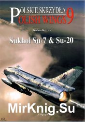 Sukhoi Su-7 & Su-20 (Polskie Skrzydla/ Polish Wings № 9)