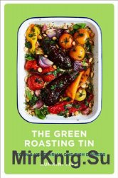 The Green Roasting Tin: Vegan and Vegetarian One Dish Dinners,1st Edition