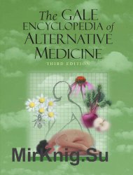 The Gale Encyclopedia of Alternative Medicine, Third Edition