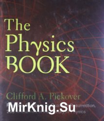 The Physics Book: From the Big Bang to Quantum Resurrection, 250 Milestones in the History of Physics