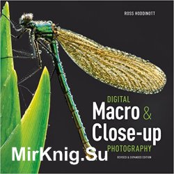 Digital Macro Close-up Photography: Revised & Expanded Edition