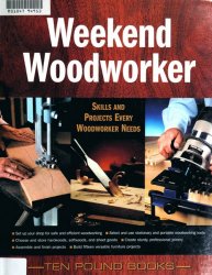 Weekend Woodworker: Skills and Projects Every Woodworker Needs