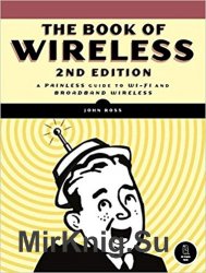 The Book of Wireless: A Painless Guide to Wi-Fi and Broadband Wireless, 2nd Edition