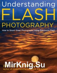 Understanding Flash Photography: How to Shoot Great Photographs Using Electronic Flash