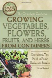 The Complete Guide to Growing Vegetables, Flowers, and Herbs from Containers
