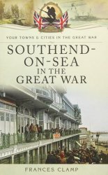 Your Towns and Cities in the Great War - Southend-on-Sea in the Great War