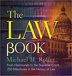 The Law Book: From Hammurabi to the International Criminal Court, 250 Milestones in the History of Law