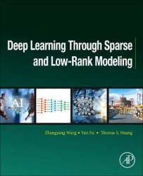 Deep Learning Through Sparse and Low-Rank Modeling