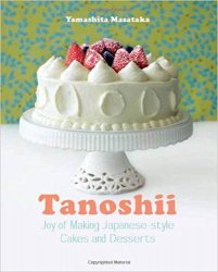 Tanoshii: Joy of Making Japanese-style Cakes & Desserts