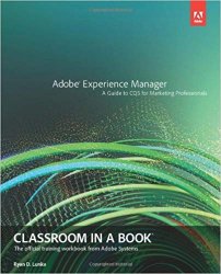 Adobe Experience Manager: A Guide to CQ5 for Marketing Professionals