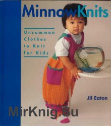 Minnow Knits: Uncommon Clothes to Knit for Kids