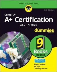 CompTIA A+ Certification All-in-One For Dummies 5th Edition