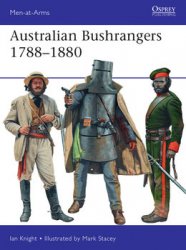 Australian Bushrangers 1788-1880 (Osprey Men-at-Arms 525)