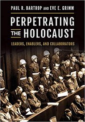 Perpetrating the Holocaust : Leaders, Enablers, and Collaborators