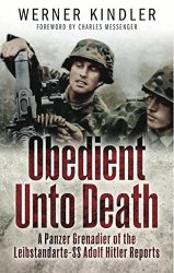 Obedient Unto Death: A Panzer-Grenadier of the Leibstandarte-SS Adolf Hitler Reports
