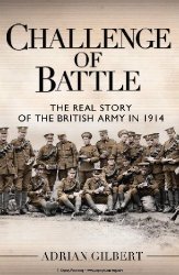 Challenge of Battle: The Real Story of the British Army in 1914 (Osprey General Military)