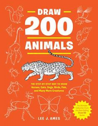 Draw 200 Animals: The Step-by-Step Way to Draw Horses, Cats, Dogs, Birds, Fish, and Many More Creatures