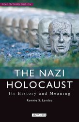 The Nazi Holocaust Its History And Meaning
