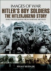 Images of War - Hitler's Boy Soldiers: The Hitler Jugend Story