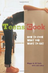 Teens Cook. How to Cook What You Want to Eat