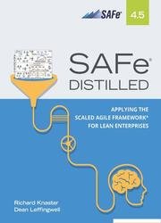 SAFe 4.5 Distilled: Applying the Scaled Agile Framework for Lean Enterprises, 2nd Edition