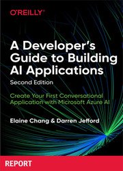 A Developer's Guide to Building AI Applications, 2nd Edition