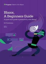 Blazor, a beginners guide. A quick start guide to productivity with Blazor