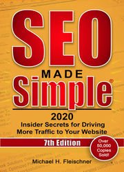 SEO Made Simple 2020: Insider Secrets for Driving More Traffic to Your Website - Instantly, 7th Edition