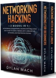 Networking Hacking: 2 books in 1: Networking for Beginners, Hacking with Kali Linux: Easy Guide to Learn Cybersecurity, Wireless, LTE, Networks, and Penetration Testing