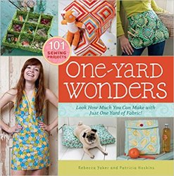 One-Yard Wonders: 101 Sewing Projects; Look How Much You Can Make with Just One Yard of Fabric!