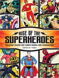 Rise of the Superheroes. Greatest Silver Age Comic Books and Characters