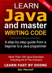 Learn Java And Master Writing Code: The Only Book You Need To Learn Java, For Beginners