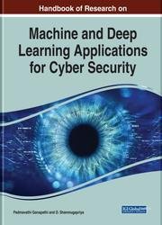 Handbook of Research on Machine and Deep Learning Applications for Cyber Security