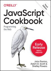 JavaScript Cookbook: Programming the Web, 3rd Edition (Early Release)