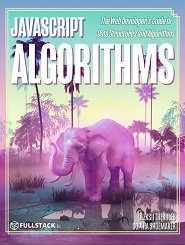 JavaScript Algorithms: The Web Developer’s Guide to Data Structures and Algorithms