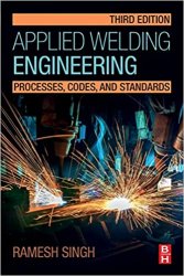 Applied Welding Engineering: Processes, Codes, and Standards 3rd Edition